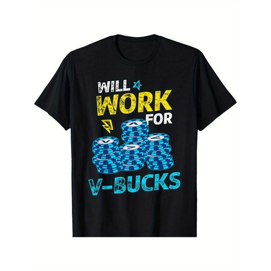 Will work for V-Bucks - battle royale gamer T-Shirt Graphic Tees Men Funny shirt Cotton Breathable Comfortable DIY Casual Sports Halloween and Christmas gifts made in usa
