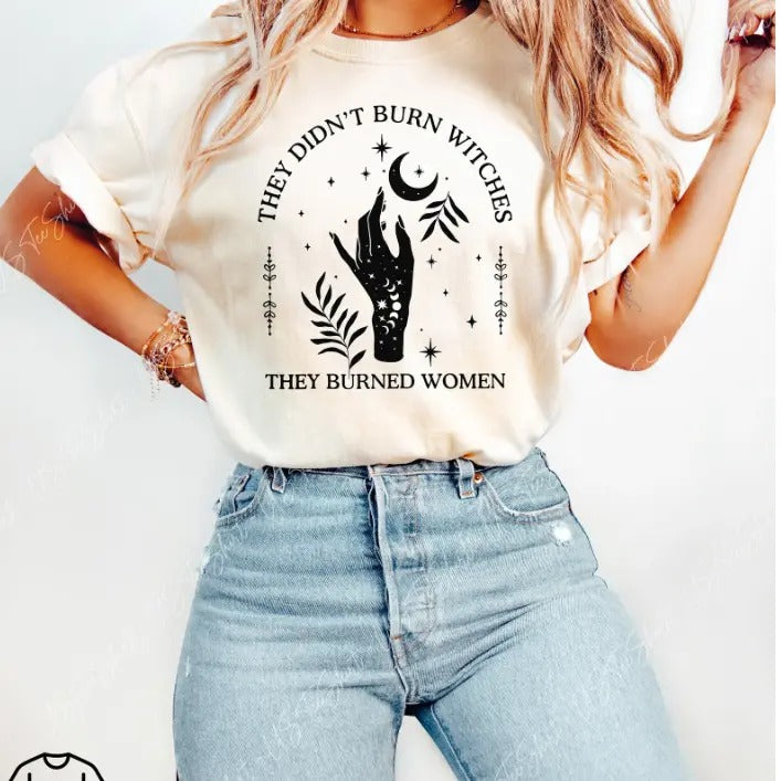 Witchy Shirt for Women, They Didn't Burn Witches They Burned Women, Feminist Witch Shirt, Witchy Gifts, Womens Mystic Shirt