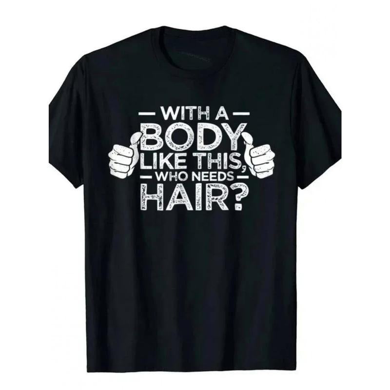 With Such a Figure, Who Needs Hair? T-shirt Printed with the Word "Man", Bald Gift, Casual T-shirt, Outdoor New, Funny Cloth Gift, Men'S T-shirt made in usastyle{n002}2