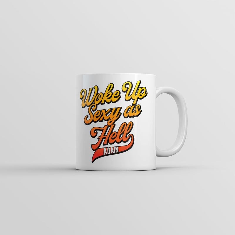 Woke Up Sexy As Hell Again Mug Funny Sarcastic Novelty Coffee Cup-11oz Funny Coffee Mugs Ceramic Printed Drinkware Cup