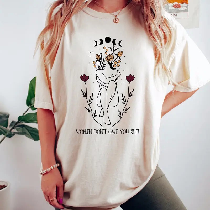 Women Don't Owe You Sh*t Oversized Shirt, Pro Choice Oversized Shirt, Reproductive Rights Shirt, Abortion Rights Shirt, Women Rights Shirt Graphic T Shirt