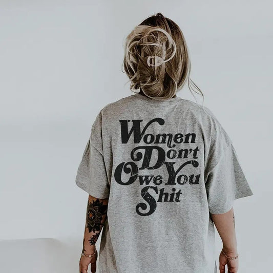 Women Don't Owe You Shit Shirt Women Rights Shirt Pro Choice Shirt Feminist Shirt Roe V Wade Shirt Equal Rights Shirt Feminist Gift