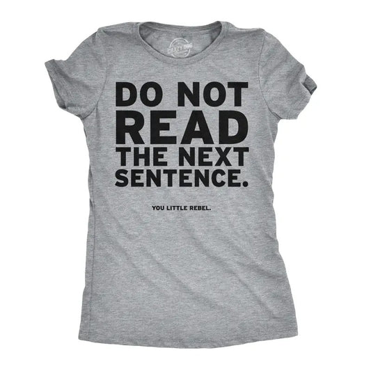 Women's Do Not Read The Next Sentence T Shirt Funny English Shirt for Women Funny Womens T Shirts Cute Slimming Top Comfortable Soft Light Grey