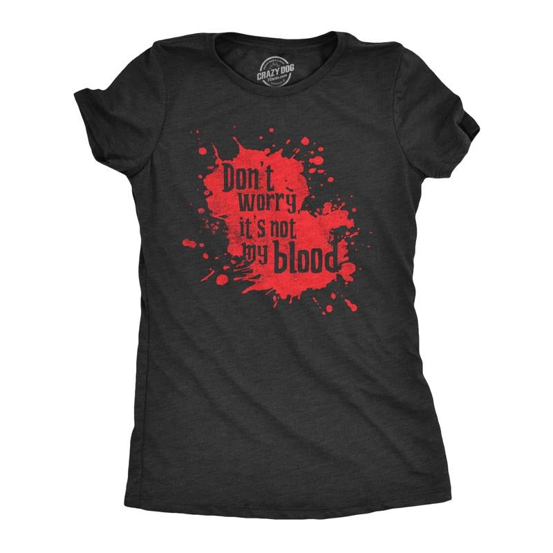 Womens  Dont Worry Its Not My Blood T Shirt Funny Murder Killer Bloody Joke Tee for Ladies Funny Womens T Shirts Cute Slimming Top Black -