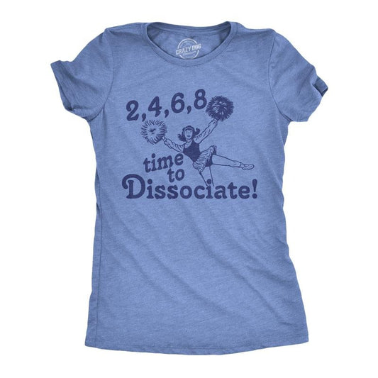 Womens 2 4 6 8 Time to Dissociate T Shirt Funny Anti Social Cheerleader Song Joke Tee for Ladies Funny Womens T Shirts Cute Slimming Top Comfortable Soft Womenswear Introvert Tops for Women Funny Light Blue