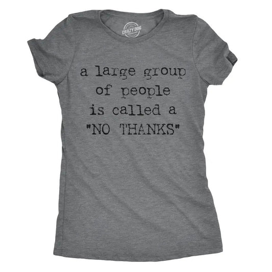 Womens A Large Group Of People Is Called A No Thanks T shirt Sarcastic Humor Tee Funny Womens T Shirts Cute Slimming Top Comfortable Soft Womenswear Funny Introvert Top Women's Novelty Tees Dark Grey