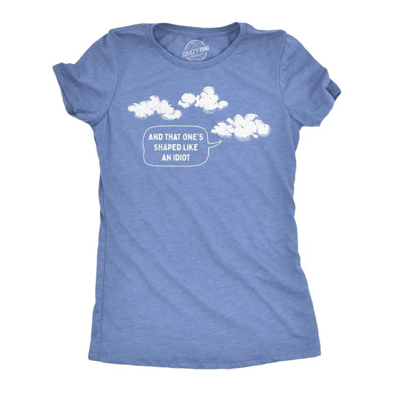 Womens And That Ones Shaped Like An Idiot T Shirt Funny Cloud Joke Tee For Ladies Funny Womens T Shirts Cute Slimming Top Comfortable Soft Womenswear Funny Sarcastic Top Women's Novelty Tees Light Blue