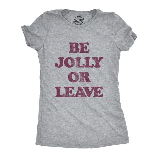 Womens Be Jolly Or Leave T Shirt Funny Christmas Party Cheer Graphic Novelty Tee Funny Womens T Shirts Cute Slimming Top Comfortable Soft Womenswear Christmas Tops for Women Women's Novelty Tees Light Grey