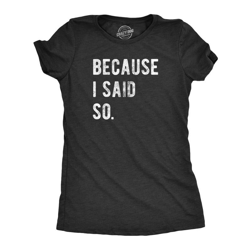 Womens Because I Said So T Shirt Funny Parenting Tee Funny Womens T Shirts Cute Slimming Top Comfortable Soft Womenswear Mother's Day Tops for Women Women's Novelty Tees Black - I