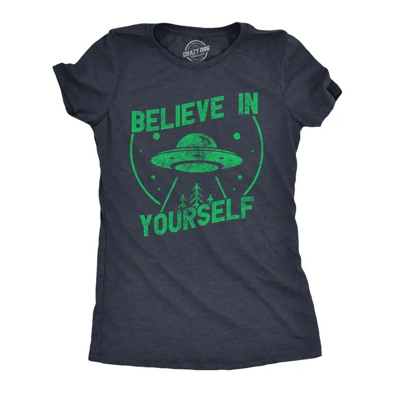 Womens Believe In Yourself T Shirt Funny Alien UFO Flying Saucer Joke Tee for Ladies Funny Womens T Shirts Cute Slimming Top Comfortable Soft Womenswear Sarcastic Tops for Women Funny Space Top Navy -