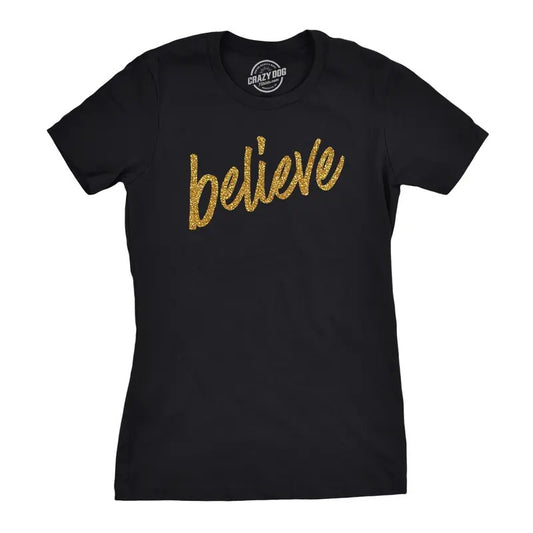 Womens Believe Script Gold Shimmer Application Cool Inspirational T shirt Funny Womens T Shirts Cute Slimming Top Comfortable Soft Black