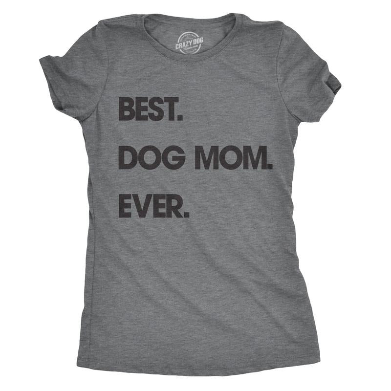 Womens Best Dog Mom Ever T shirt Funny Mothers Day Puppy Lover Gift Hilarious Funny Womens T Shirts Cute Slimming Top Comfortable Soft Womenswear Mother's Day Tops for Women Funny Dog Top Women's Dark Grey