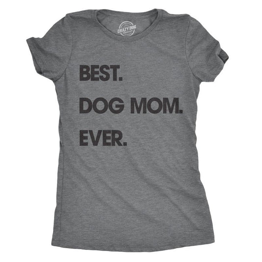 Womens Best Dog Mom Ever T shirt Funny Mothers Day Puppy Lover Gift Hilarious Funny Womens T Shirts Cute Slimming Top Comfortable Soft Womenswear Mother's Day Tops for Women Funny Dog Top Women's Dark Grey