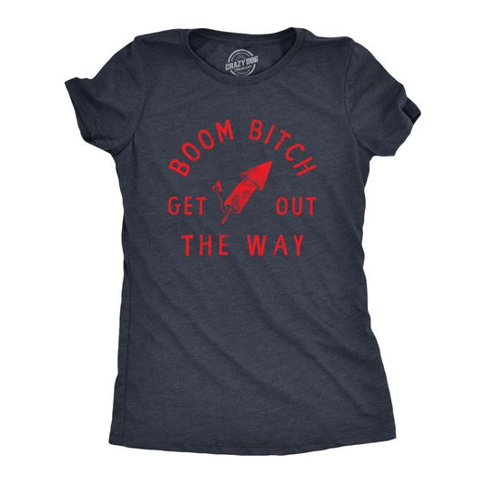 Womens Boom Bitch Get Out The Way T Shirt Funny Sarcastic Fourth Of July Firework Rocket Tee for Ladies Funny Womens T Shirts Cute Navy