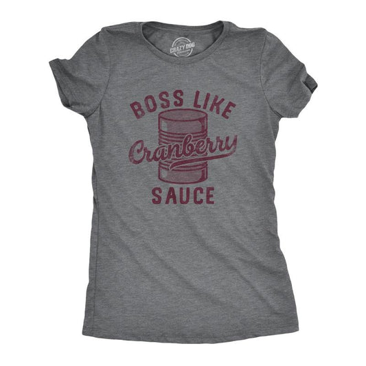 Womens Boss Like Cranberry Sauce T Shirt Funny Thanksgiving Dinner Tee for Ladies Funny Womens T Shirts Cute Slimming Top Comfortable Soft Womenswear Thanksgiving Tops for Women Funny Food Top Women's Dark Grey
