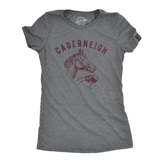 Womens Caberneigh T Shirt Funny Horse Lover Wine Sarcastic Party Novelty Tee Funny Womens T Shirts Cute Slimming Top Comfortable Soft Womenswear Funny Wine Top Women's Novelty Tees Dark Grey