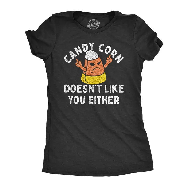Womens Candy Corn Doesnt Like You Either T Shirt Funny Halloween Treat Joke Tee For Ladies Funny Womens T Shirts Cute Slimming Top Comfortable Soft Womenswear Halloween Tops for Women Funny Food Top Black -
