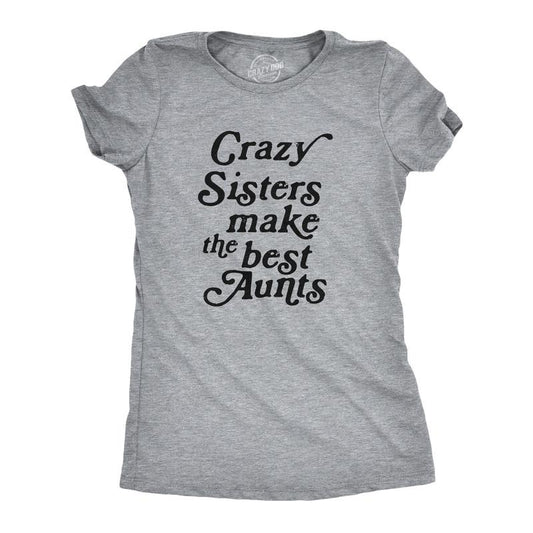 Womens Crazy Sisters Make The Best Aunts T Shirt Funny Family Niece Nephew Tee Funny Womens T Shirts Cute Slimming Top Comfortable Soft Womenswear Funny Aunt Top Women's Novelty Tees Light Grey