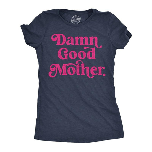 Womens Damn Good Mother Funny T Shirt Mothers Day Gift Tee for Ladies Funny Womens T Shirts Cute Slimming Top Comfortable Soft Womenswear Mother's Day Tops for Women Women's Novelty Tees Navy -