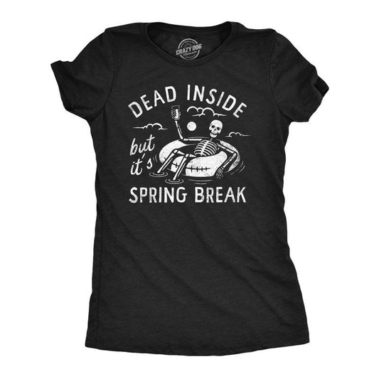 Womens Dead Inside But Its Spring Break Funny T Shirt Vacation Tee for Ladies Funny Womens T Shirts Cute Slimming Top Comfortable Soft Womenswear Summer Tops for Women Funny Sarcastic Top Women's Black -