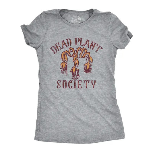 Womens Dead Plant Society T Shirt Funny Bad Horticulture House Plants Lovers Tee For Ladies Funny Womens T Shirts Cute Slimming Top Comfortable Soft Womenswear Funny Sarcastic T Shirt Women's Novelty Light Grey