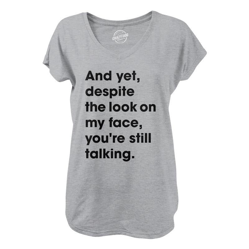 Womens Despite The Look On My Face Youre Still Talking V-Neck Sassy Cute Funny Novelty Shirt for Ladies Funny Shirts for Women Funny Introvert  Women's Novelty Tees Light Grey