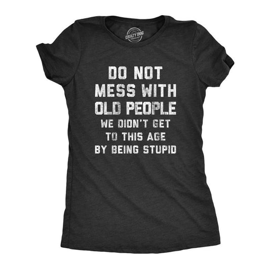 Womens Do Not Mess With Old People T Shirt Funny Older Age Elderly Wisedom Tee For Ladies Funny Womens T Shirts Cute Slimming Top Comfortable Soft Womenswear Birthday Tops for Women Funny Sarcastic Black -