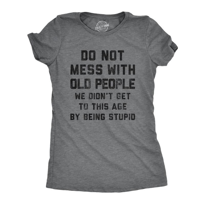 Womens Do Not Mess With Old People T Shirt Funny Over The Hill Senior Citizen Birthday Tee Funny Womens T Shirts Cute Slimming Top Comfortable Soft Womenswear Birthday Tops for Women Funny Sarcastic Dark Grey