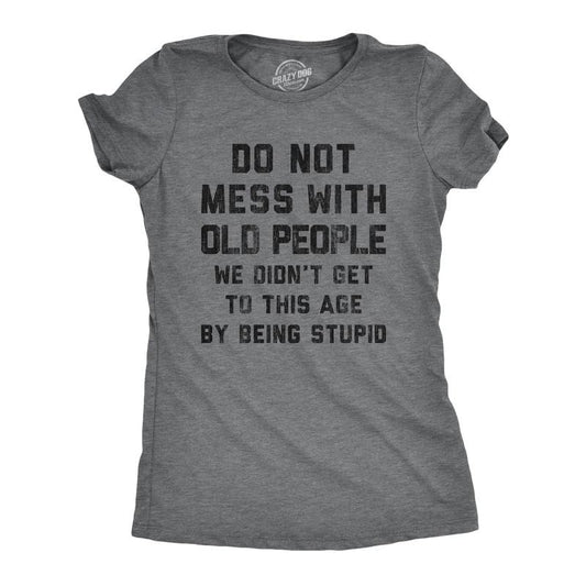 Womens Do Not Mess With Old People T Shirt Funny Over The Hill Senior Citizen Birthday Tee Funny Womens T Shirts Cute Slimming Top Comfortable Soft Womenswear Birthday Tops for Women Funny Sarcastic Dark Grey