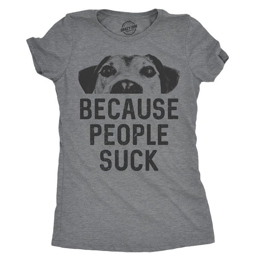 Womens Dogs Because People Suck T shirt Funny Mom Sarcastic Pet Puppy Lover Funny Womens T Shirts Cute Slimming Top Comfortable Soft Womenswear Introvert Tops for Women Funny Dog Top Women's Novelty Dark Grey