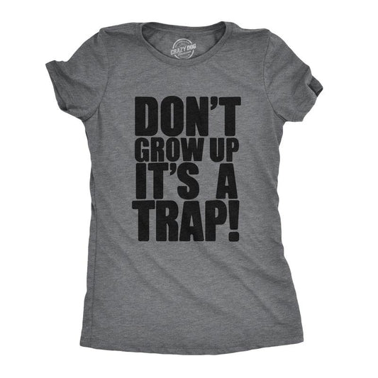 Womens Don't Grow Up T Shirt It's a Trap Funny Quote Adulting Humor Tee Funny Womens T Shirts Cute Slimming Top Comfortable Soft Womenswear Women's Novelty Tees Dark Grey