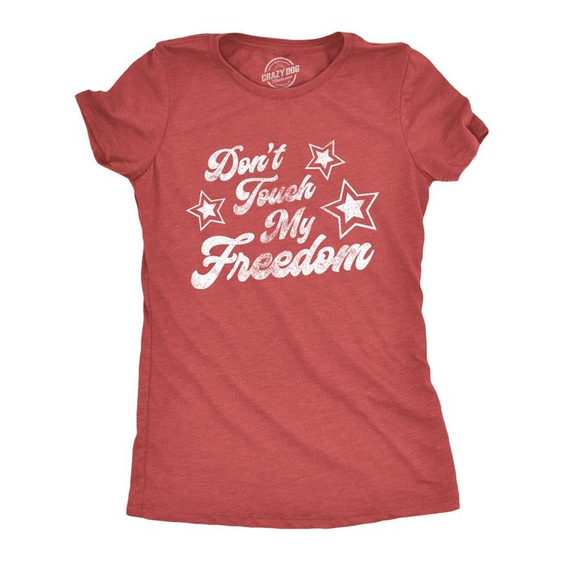 Womens Don't Touch My Freedom T Shirt Funny 4th of July USA Merica Novelty Party Tee Funny Womens T Shirts Cute Slimming Top Comfortable Soft Womenswear Patriotic Tops for Women Women's Novelty Tees Red