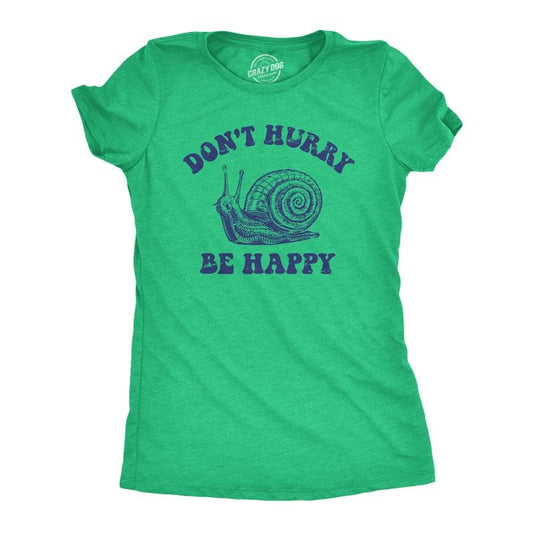 Womens Dont Hurry Be Happy T Shirt Funny Slow Snail Parody Lyrics Joke Tee For Ladies Funny Womens T Shirts Cute Slimming Top Comfortable Soft Womenswear Funny Sarcastic Top Women's Novelty Tees Green -