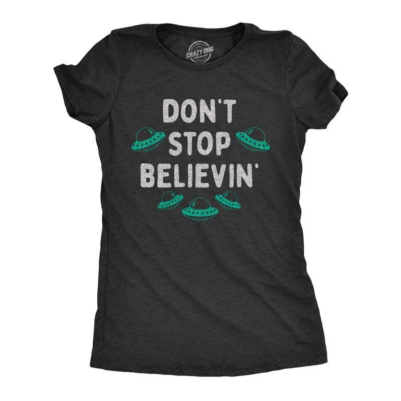 Womens Dont Stop Believin T Shirt Funny UFO Area 51 Alien Graphic Novelty Tee For Ladies Funny Womens T Shirts Cute Slimming Top Comfortable Soft Womenswear Sarcastic T Shirt for Women Funny Space T Black