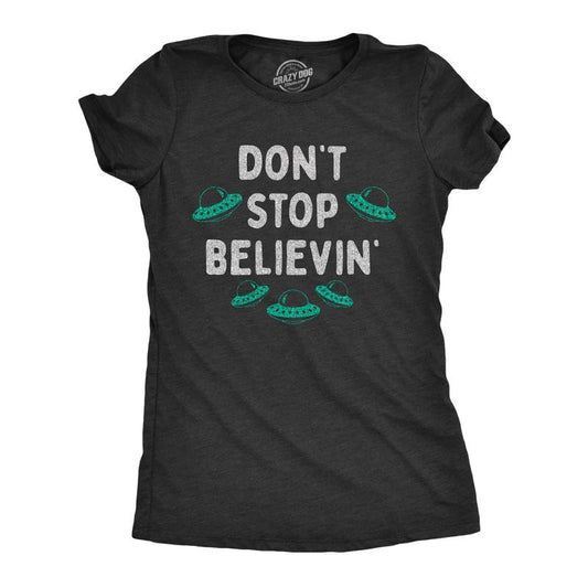 Womens Dont Stop Believin T Shirt Funny UFO Area 51 Alien Graphic Novelty Tee For Ladies Funny Womens T Shirts Cute Slimming Top Comfortable Soft Womenswear Sarcastic T Shirt for Women Funny Space T Black