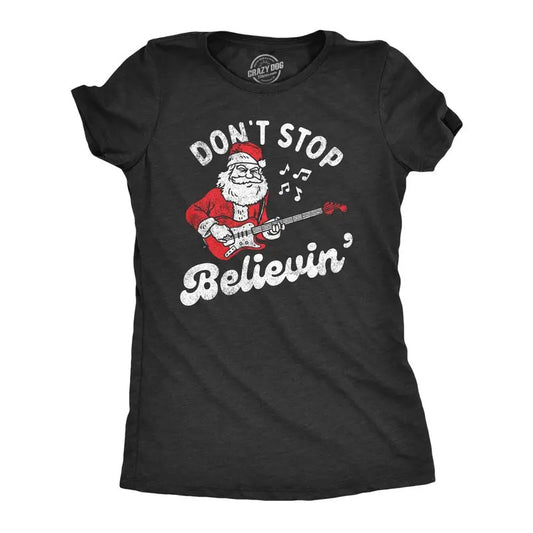 Womens Dont Stop Believin T Shirt Funny Xmas Santa Claus Rock Song Parody Tee For Ladies Funny Womens T Shirts Cute Slimming Top Comfortable Soft Womenswear Christmas T Shirt for Women Funny Sarcastic Black -