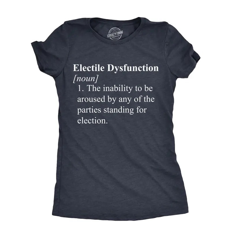 Womens Electile Dysfunction T Shirt Funny Political Party Voting Joke Tee For Ladies Funny Womens T Shirts Cute Slimming Top Comfortable Soft Womenswear Sarcastic T Shirt for Women Funny Political T Navy -