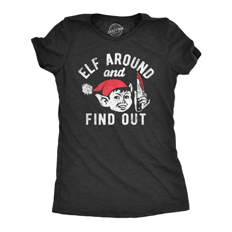 Womens Elf Around And Find Out T Shirt Funny Threatening Xmas Elves Joke Tee For Ladies Funny Womens T Shirts Cute Slimming Top Comfortable Soft Womenswear Christmas Tops for Women Funny Sarcastic Top Black -
