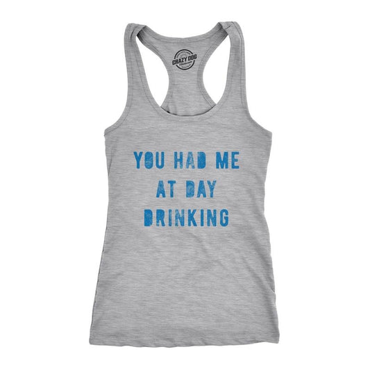 Womens Fitness Tank You Had Me At Day Drinking Tanktop Funny Beer Wine Drunk Party Shirt Funny Racerback Tank Cute Slimming Tank tops comfortable soft top Funny Drinking Sleeveless Tee Novelty Tank Light Grey