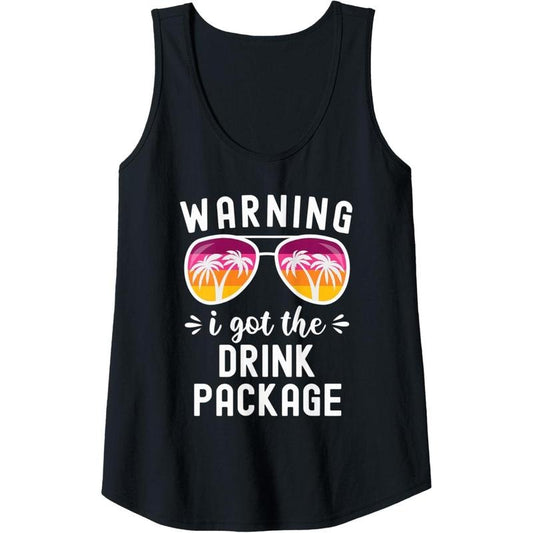 Womens Funny Cruise Vacation Beach Warning I Got The Drink Package Tank Top Made in USA