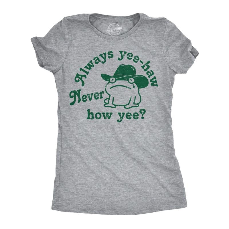 Womens Funny T Shirts Always Yee Haw Never How Yee Sarcastic Graphic Tee Funny Womens T Shirts Cute Slimming Top Comfortable Soft Womenswear Funny Animal Top Women's Novelty Tees Light Grey