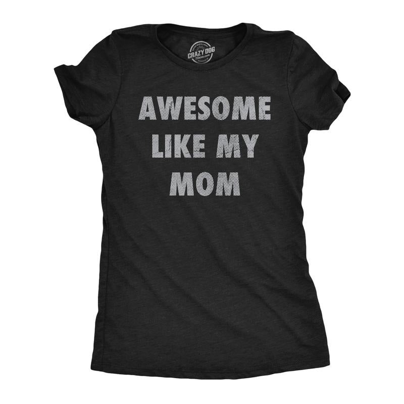 Womens Funny T Shirts Awesome Like My Mom Sarcastic Mothers Lovers Graphic Novelty Tee for Ladies Funny Womens T Shirts Cute Slimming Top Comfortable Soft Womenswear Mother's Day Tops for Women Funny Black -
