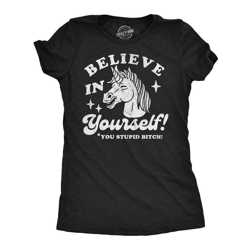 Womens Funny T Shirts Believe In Yourself You Stupid Bitch Sarcastic Unicorn Graphic Novelty Tee For Ladies Funny Womens T Shirts Cute Slimming Top Comfortable Soft Womenswear Sarcastic Tops for Women Black -