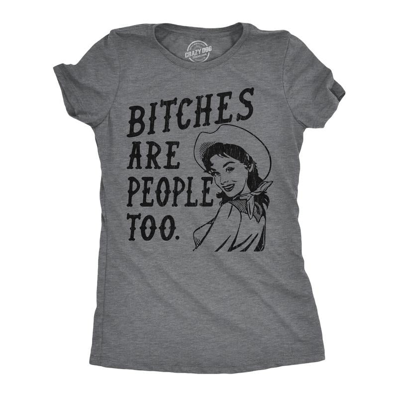 Womens Funny T Shirts Bitches Are People Too Sarcastic Graphic Novelty Tee For Ladies Funny Womens T Shirts Cute Slimming Top Comfortable Soft Womenswear Funny Sarcastic Top Women's Novelty Tees Dark Grey