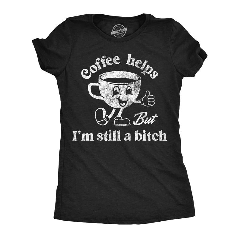 Womens Funny T Shirts Coffee Helps But Im Still A Bitch Sarcastic Caffeine Graphic Novelty Tee For Ladies Funny Womens T Shirts Cute Slimming Top Comfortable Soft Womenswear Sarcastic Tops for Women Black -