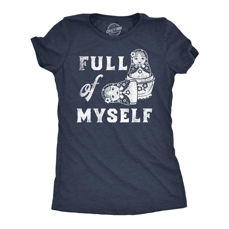 Womens Funny T Shirts Full Of Myself Sarcastic Nesting Dolls Graphic Novelty Tee for Ladies Funny Womens T Shirts Cute Slimming Top Comfortable Soft Womenswear Funny mental health Top Women's Novelty Navy -