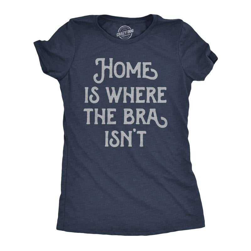 Womens Funny T Shirts Home Is Where The Bra Isnt Sarcastic Novelty Tee for Ladies Funny Womens T Shirts Cute Slimming Top Comfortable Navy -