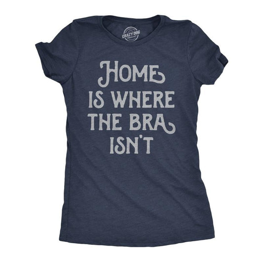 Womens Funny T Shirts Home Is Where The Bra Isnt Sarcastic Novelty Tee for Ladies Funny Womens T Shirts Cute Slimming Top Comfortable Navy -