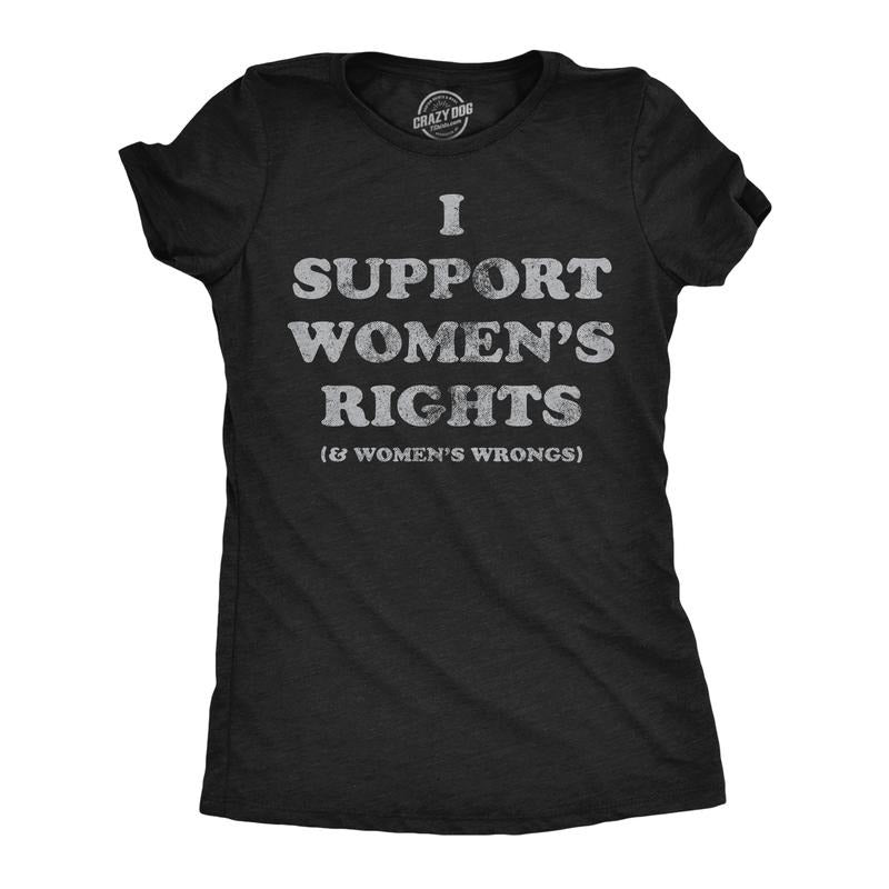 Womens Funny T Shirts I Support Womens Rights and Womens Wrongs Novelty Tee for Ladies Funny Womens T Shirts Cute Slimming Top Black -