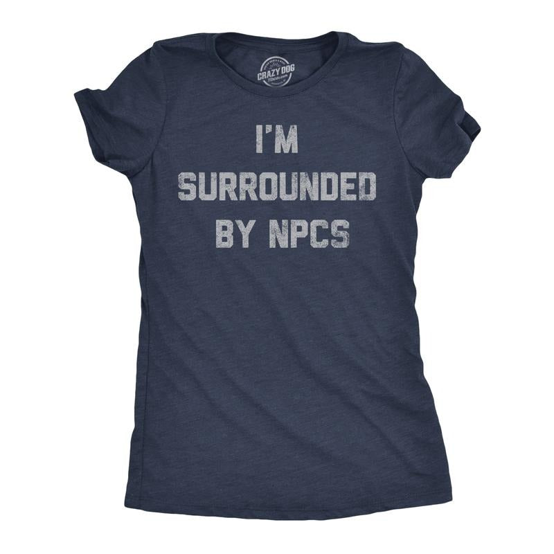 Womens Funny T Shirts Im Surrounded By NPCs Sarcastic Novelty Tee For Ladies Funny Womens T Shirts Cute Slimming Top Comfortable Soft Womenswear Funny Sarcastic Top Women's Novelty Tees Navy -